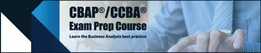 CBAP®/CCBA® Exam Prep Course – Learn the Business Analysis best practice